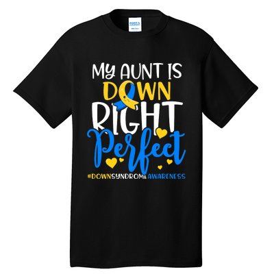 Down Syndrome Awareness My Aunt Is Down Right Perfect Tall T-Shirt