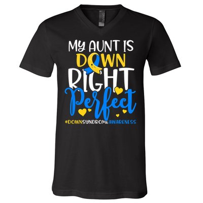 Down Syndrome Awareness My Aunt Is Down Right Perfect V-Neck T-Shirt