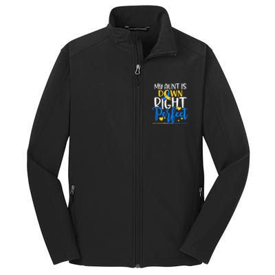 Down Syndrome Awareness My Aunt Is Down Right Perfect Core Soft Shell Jacket