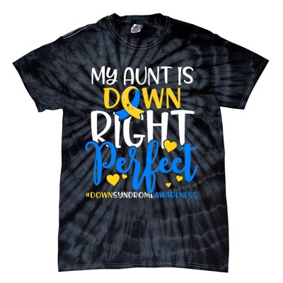 Down Syndrome Awareness My Aunt Is Down Right Perfect Tie-Dye T-Shirt