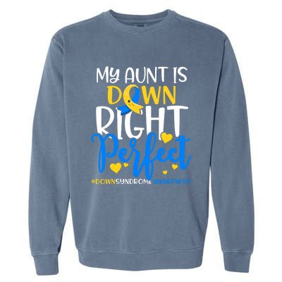 Down Syndrome Awareness My Aunt Is Down Right Perfect Garment-Dyed Sweatshirt