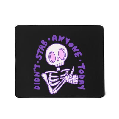 Didn’T Stab Anyone Today Thumbs Up Skeleton Mousepad