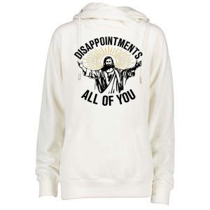 Disappointments Sarcastic All Of You Christian Jesus Womens Funnel Neck Pullover Hood