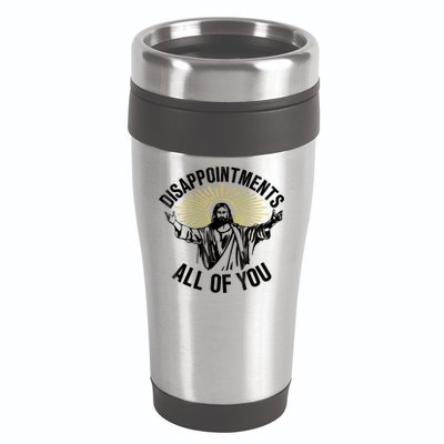 Disappointments Sarcastic All Of You Christian Jesus 16oz Travel Tumbler