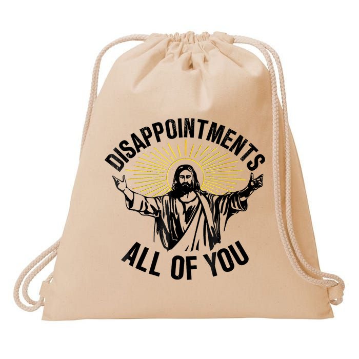 Disappointments Sarcastic All Of You Christian Jesus Drawstring Bag