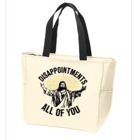 Disappointments Sarcastic All Of You Christian Jesus Zip Tote Bag