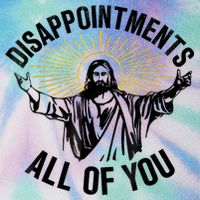Disappointments Sarcastic All Of You Christian Jesus Legacy Tie Dye Trucker Hat