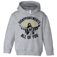 Disappointments Sarcastic All Of You Christian Jesus Toddler Hoodie