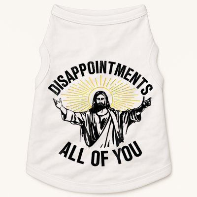 Disappointments Sarcastic All Of You Christian Jesus Doggie Tank