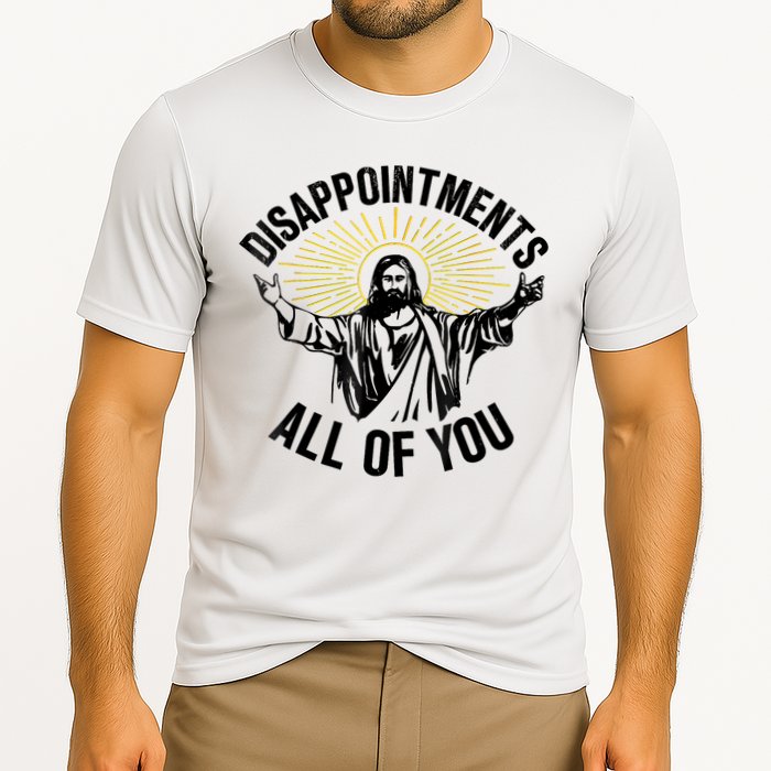 Disappointments Sarcastic All Of You Christian Jesus Performance Shirt