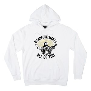 Disappointments Sarcastic All Of You Christian Jesus Hoodie