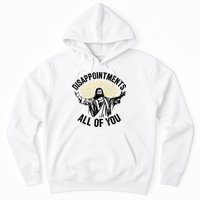 Disappointments Sarcastic All Of You Christian Jesus Hoodie