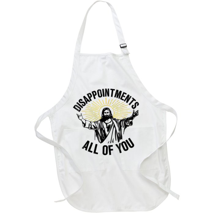 Disappointments Sarcastic All Of You Christian Jesus Full-Length Apron With Pockets