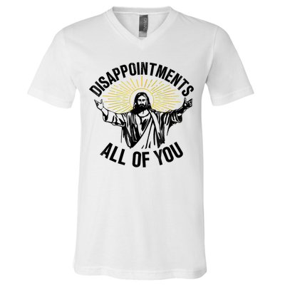 Disappointments Sarcastic All Of You Christian Jesus V-Neck T-Shirt