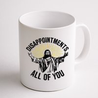 Disappointments Sarcastic All Of You Christian Jesus Mug