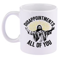 Disappointments Sarcastic All Of You Christian Jesus 11oz C Handle Ceramic Mug