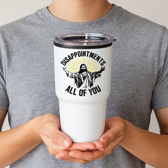 Disappointments Sarcastic All Of You Christian Jesus Tumbler
