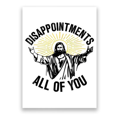 Disappointments Sarcastic All Of You Christian Jesus Poster