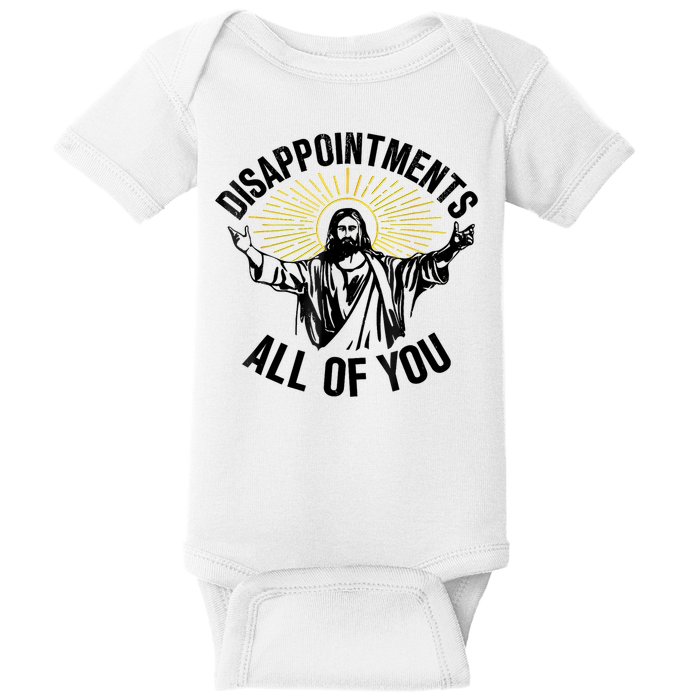 Disappointments Sarcastic All Of You Christian Jesus Baby Bodysuit