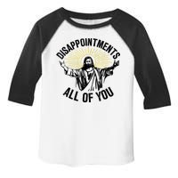 Disappointments Sarcastic All Of You Christian Jesus Toddler Fine Jersey T-Shirt