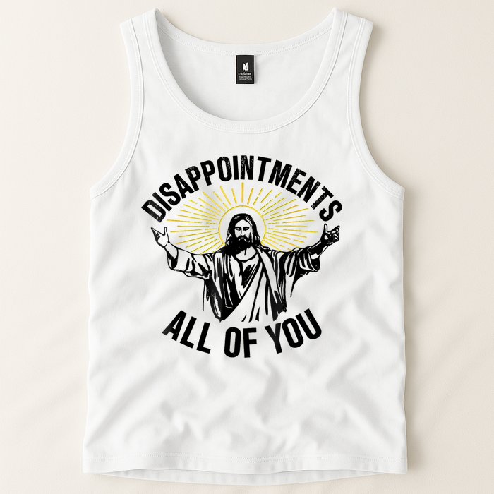 Disappointments Sarcastic All Of You Christian Jesus Tank Top