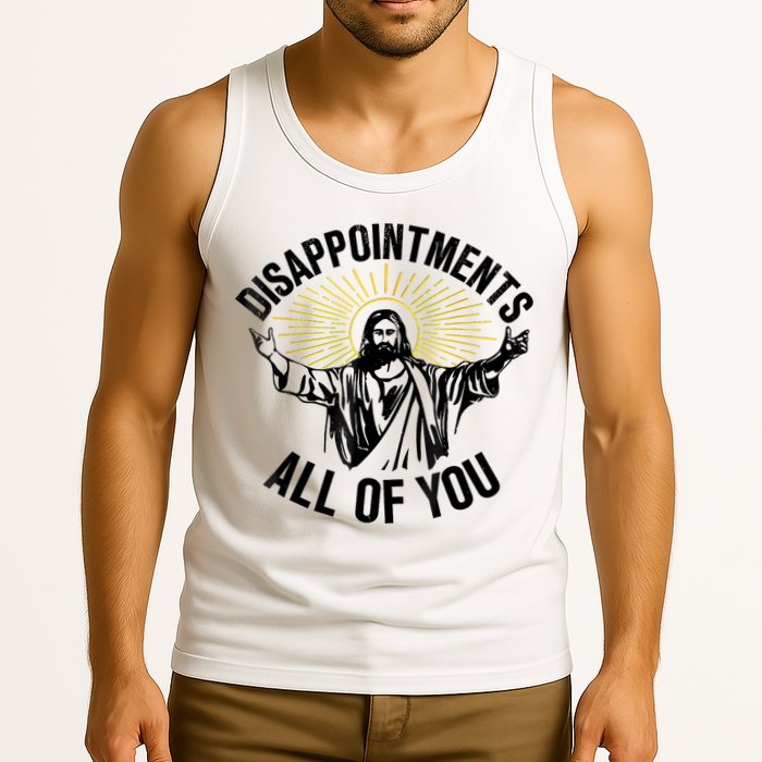 Disappointments Sarcastic All Of You Christian Jesus Tank Top