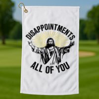 Disappointments Sarcastic All Of You Christian Jesus Golf Towel