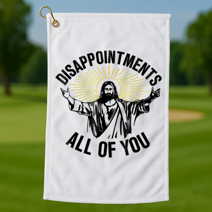 Disappointments Sarcastic All Of You Christian Jesus Golf Towel