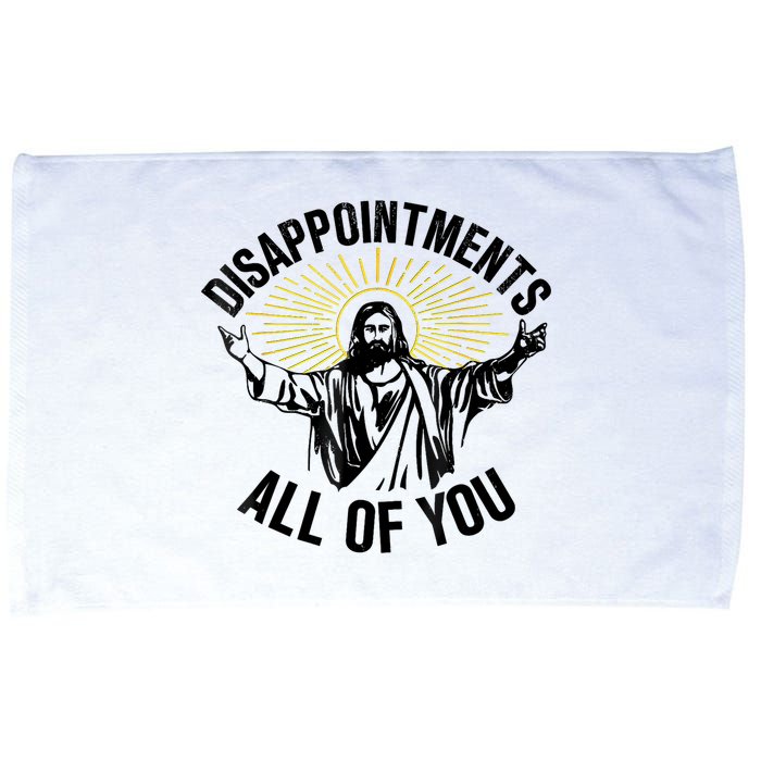 Disappointments Sarcastic All Of You Christian Jesus Microfiber Hand Towel