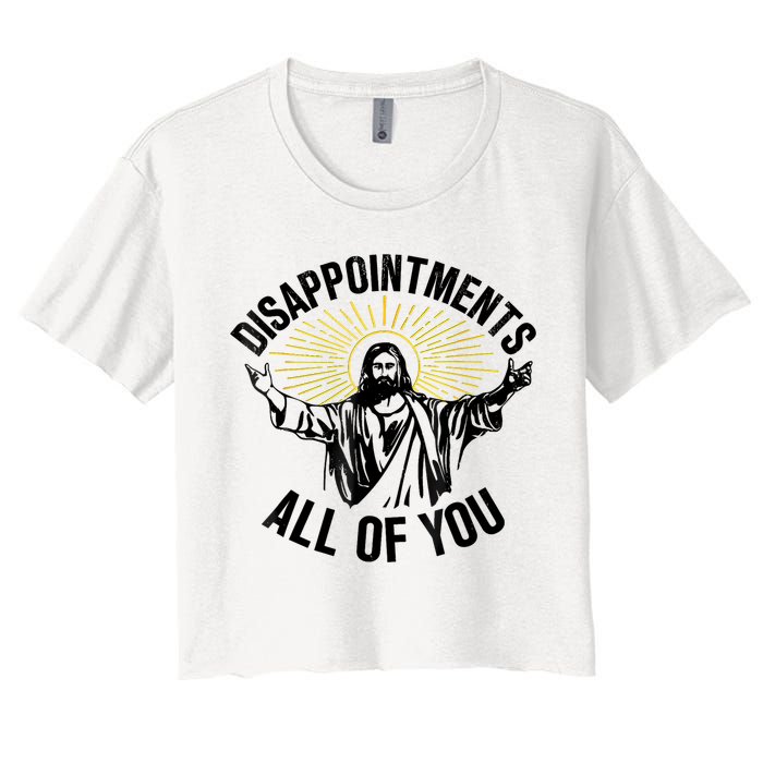 Disappointments Sarcastic All Of You Christian Jesus Crop Top
