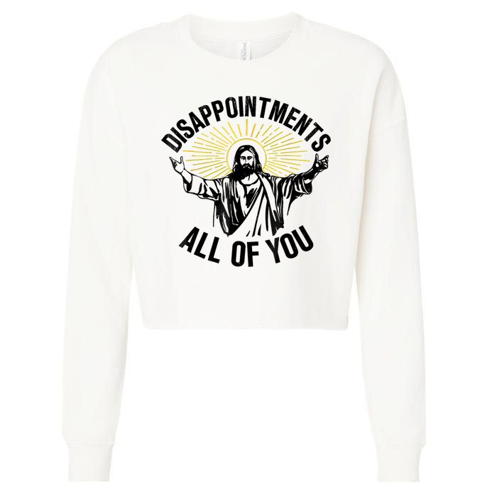 Disappointments Sarcastic All Of You Christian Jesus Cropped Pullover Crew