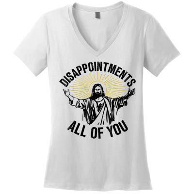 Disappointments Sarcastic All Of You Christian Jesus Women's V-Neck T-Shirt