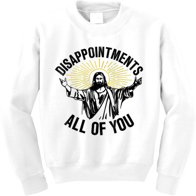 Disappointments Sarcastic All Of You Christian Jesus Kids Sweatshirt