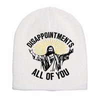 Disappointments Sarcastic All Of You Christian Jesus Short Acrylic Beanie
