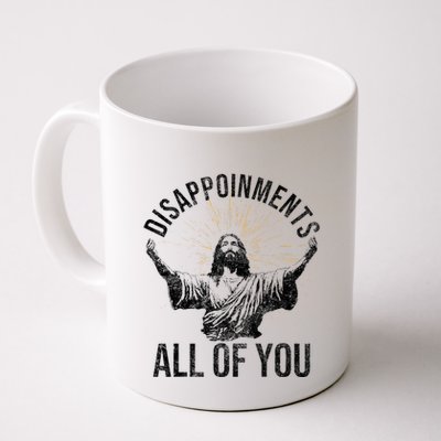 Disappointments Sarcastic All Of You Christian Jesus Coffee Mug