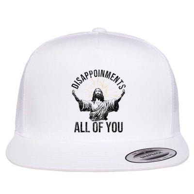 Disappointments Sarcastic All Of You Christian Jesus Flat Bill Trucker Hat