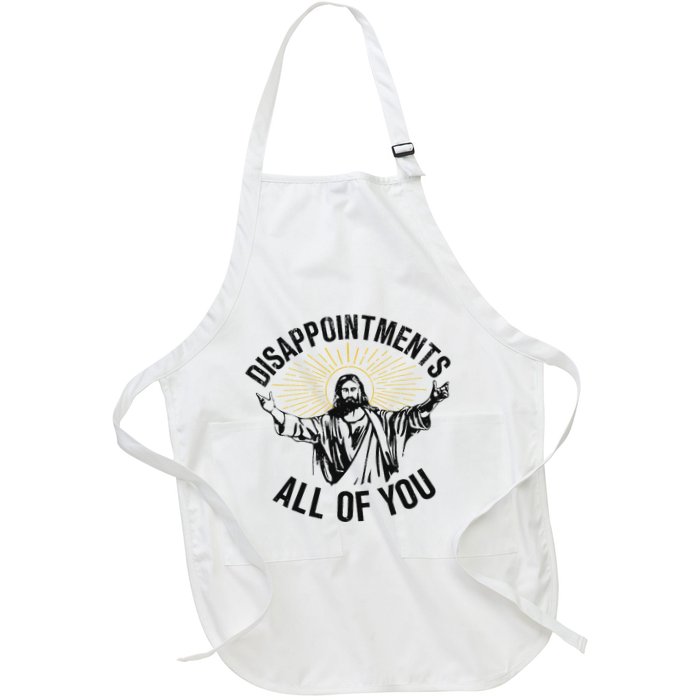 Disappointments Sarcastic All Of You Christian Jesus Full-Length Apron With Pockets