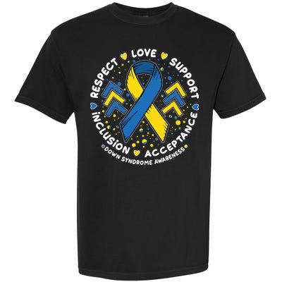 Down Syndrome Awareness Respect Love Support Inclusion Acceptance Garment-Dyed Heavyweight T-Shirt
