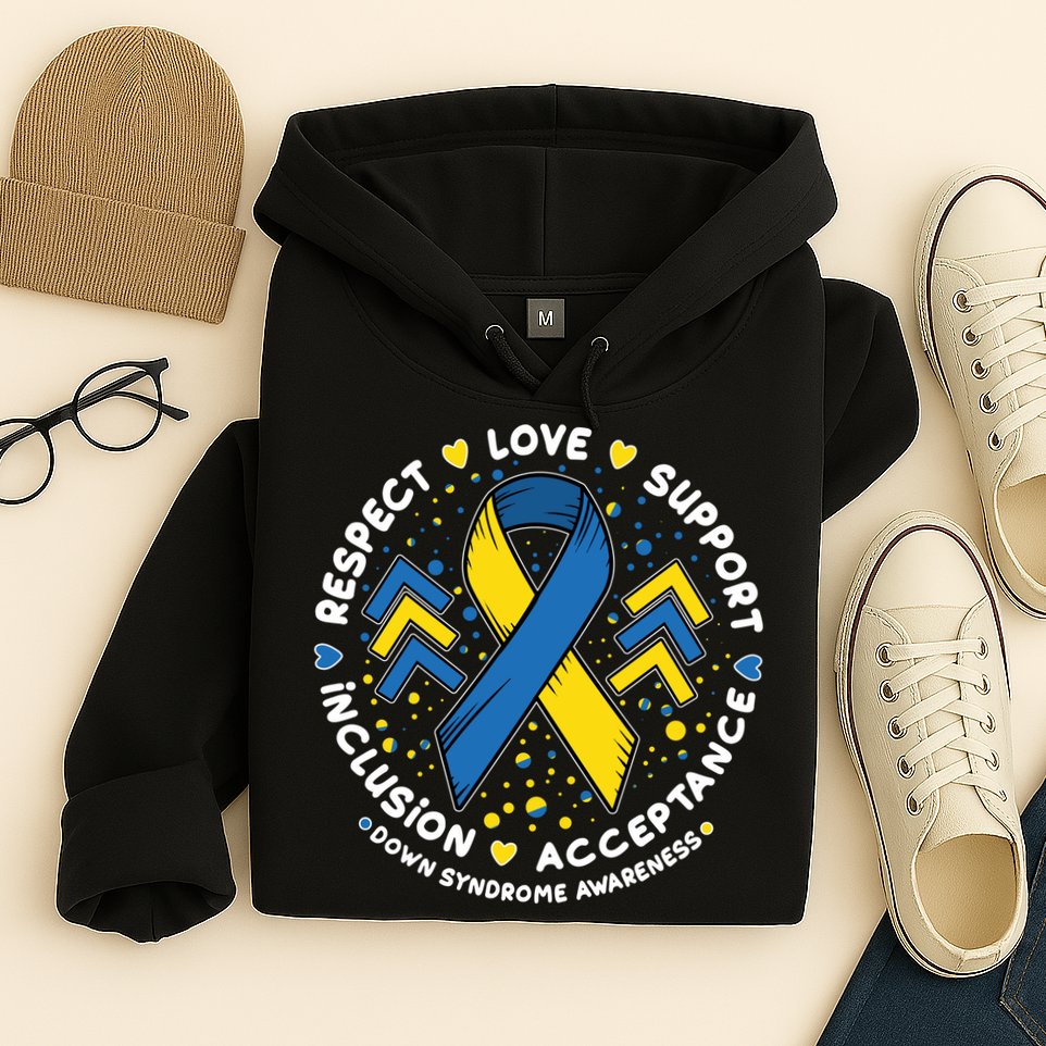 Down Syndrome Awareness Respect Love Support Inclusion Acceptance Hoodie