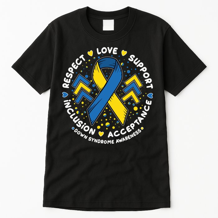Down Syndrome Awareness Respect Love Support Inclusion Acceptance Tall T-Shirt