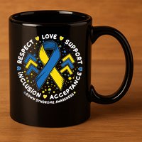 Down Syndrome Awareness Respect Love Support Inclusion Acceptance 11oz C Handle Ceramic Mug