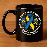 Down Syndrome Awareness Respect Love Support Inclusion Acceptance 11oz C Handle Ceramic Mug
