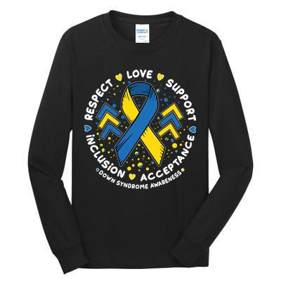 Down Syndrome Awareness Respect Love Support Inclusion Acceptance Tall Long Sleeve T-Shirt