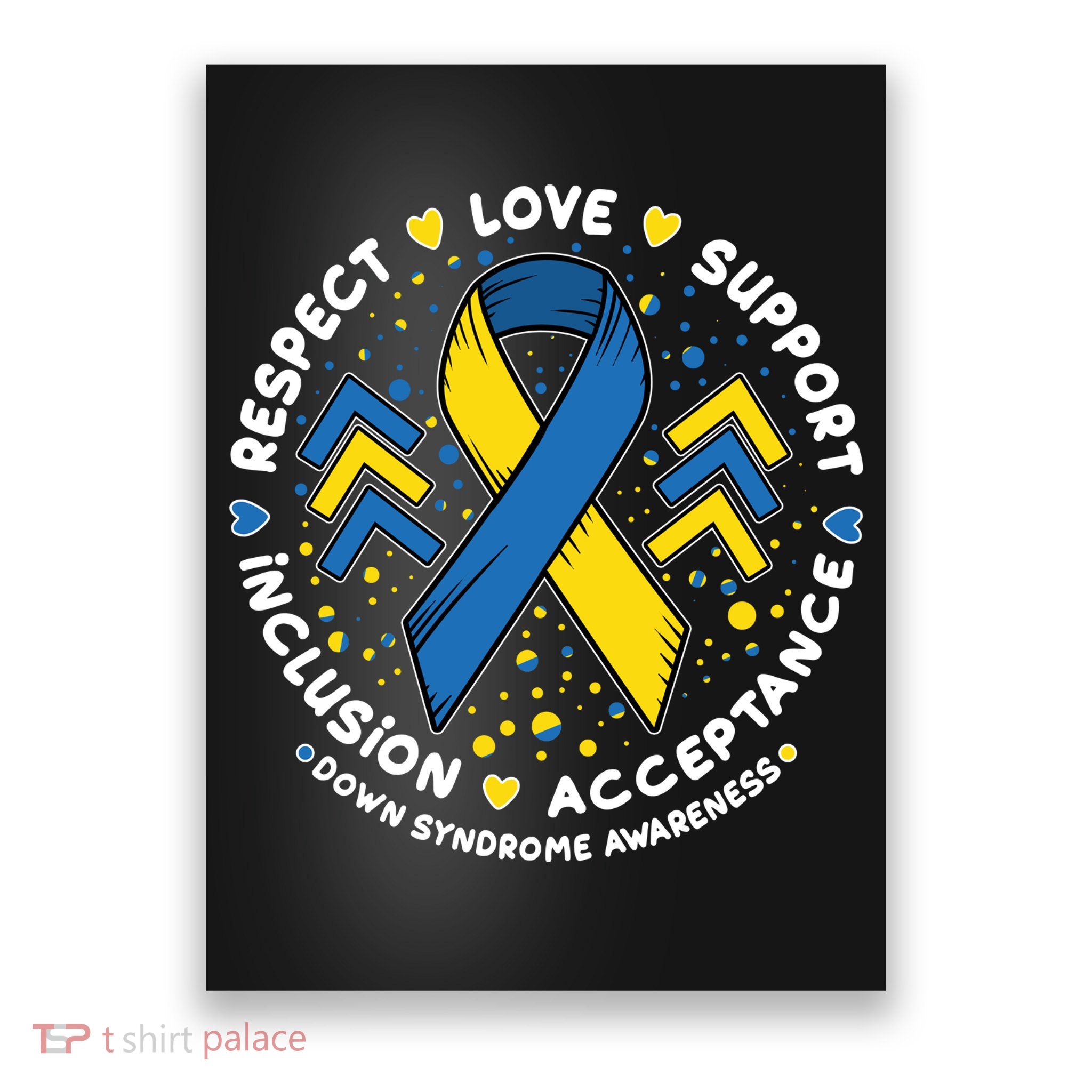 Down Syndrome Awareness Respect Love Support Inclusion Acceptance Poster