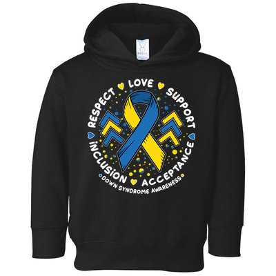 Down Syndrome Awareness Respect Love Support Inclusion Acceptance Toddler Hoodie