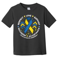 Down Syndrome Awareness Respect Love Support Inclusion Acceptance Toddler T-Shirt