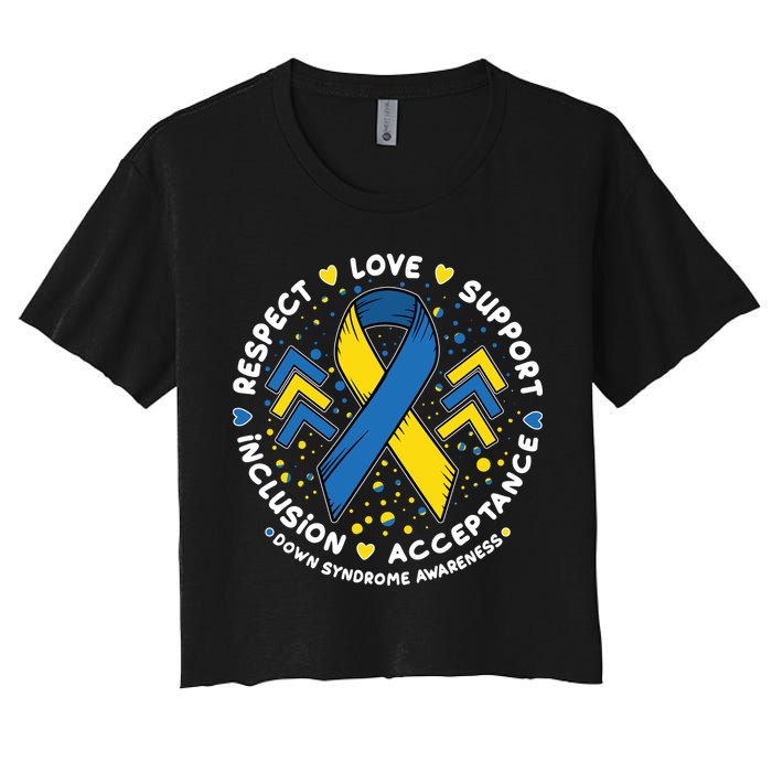 Down Syndrome Awareness Respect Love Support Inclusion Acceptance Women's Crop Top Tee