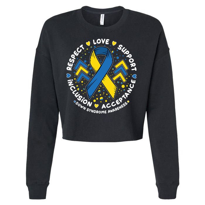 Down Syndrome Awareness Respect Love Support Inclusion Acceptance Cropped Pullover Crew