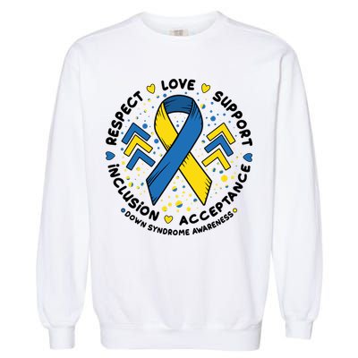 Down Syndrome Awareness Respect Love Support Inclusion Acceptance Garment-Dyed Sweatshirt