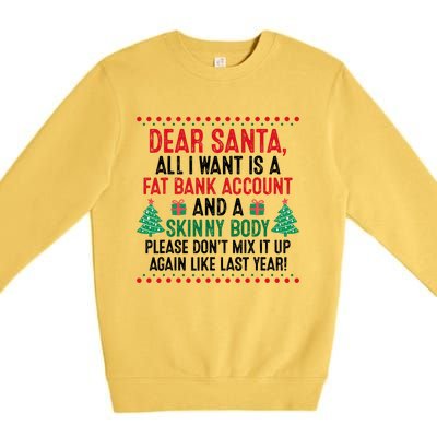 Dear Santa All I Want Is A Fat Bank Account Skinny Body Fun Premium Crewneck Sweatshirt